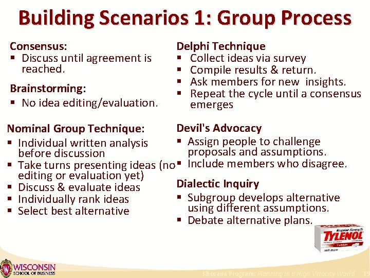 Building Scenarios 1: Group Process Consensus: § Discuss until agreement is reached. Brainstorming: §