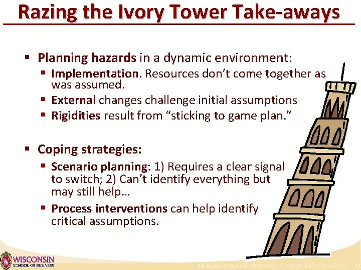 Razing the Ivory Tower Take-aways § Planning hazards in a dynamic environment: § Implementation.