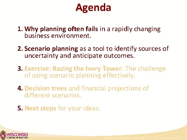 Agenda 1. Why planning often fails in a rapidly changing business environment. 2. Scenario