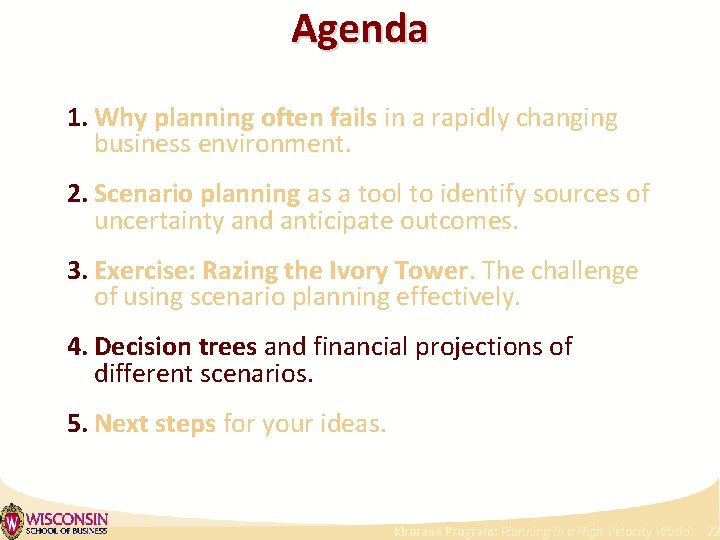 Agenda 1. Why planning often fails in a rapidly changing business environment. 2. Scenario