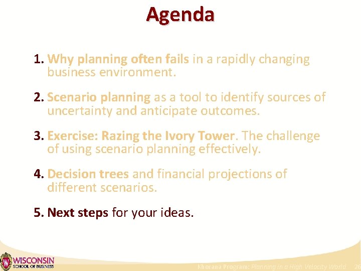 Agenda 1. Why planning often fails in a rapidly changing business environment. 2. Scenario