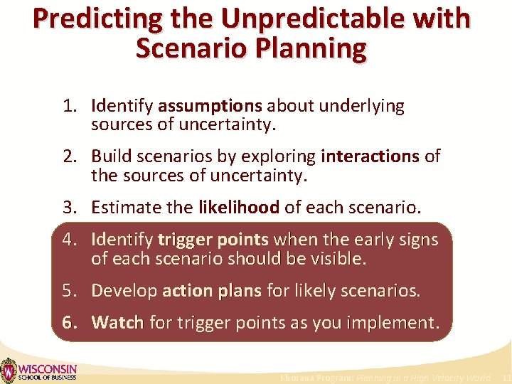 Predicting the Unpredictable with Scenario Planning 1. Identify assumptions about underlying sources of uncertainty.