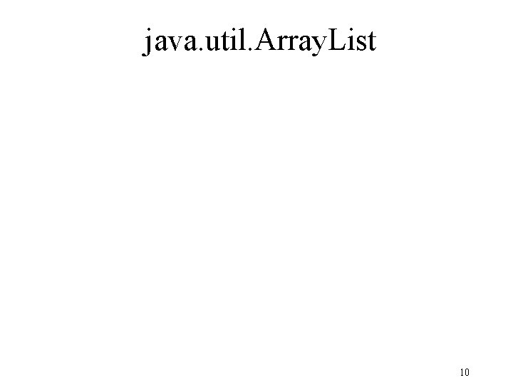 java. util. Array. List 10 