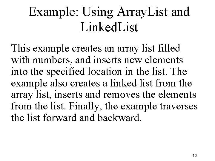 Example: Using Array. List and Linked. List This example creates an array list filled