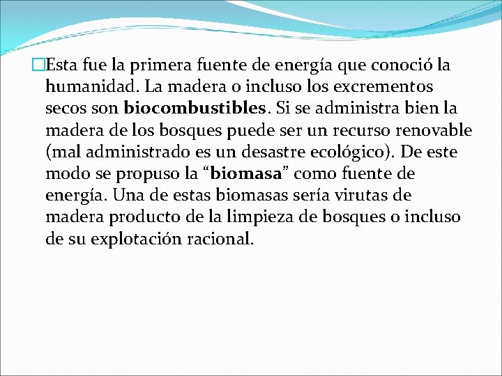 �Esta fue la primera fuente de energía que conoció la humanidad. La madera o