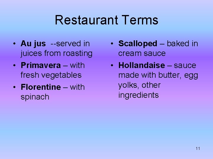 Restaurant Terms • Au jus --served in juices from roasting • Primavera – with