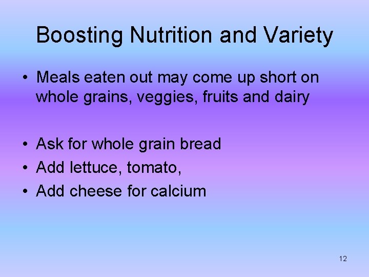 Boosting Nutrition and Variety • Meals eaten out may come up short on whole