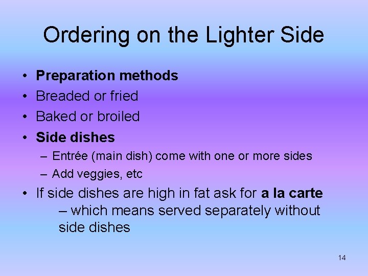 Ordering on the Lighter Side • • Preparation methods Breaded or fried Baked or