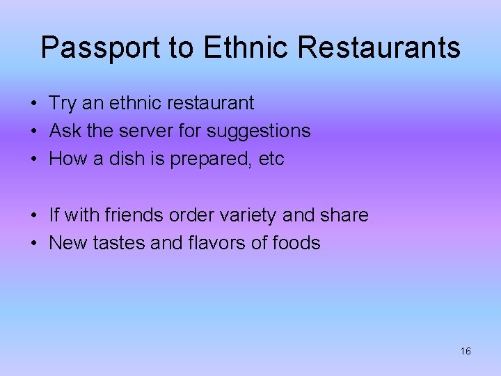 Passport to Ethnic Restaurants • Try an ethnic restaurant • Ask the server for