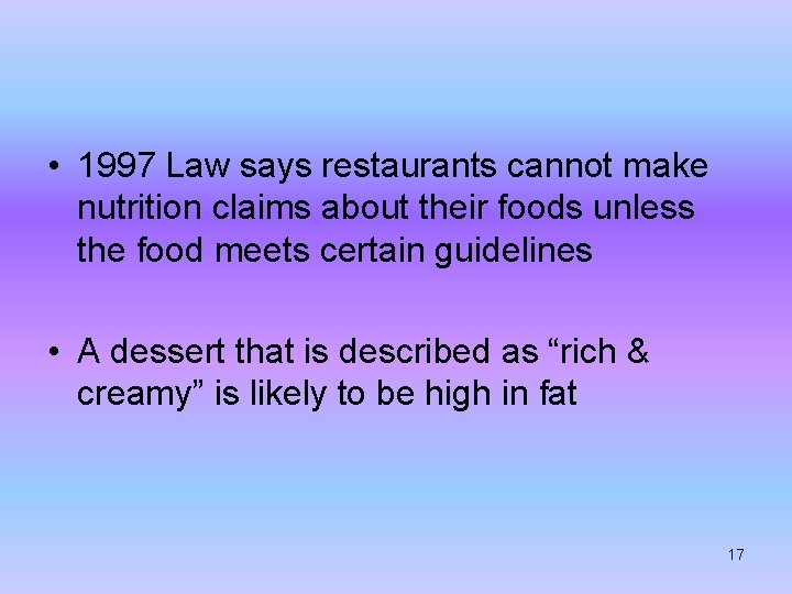  • 1997 Law says restaurants cannot make nutrition claims about their foods unless