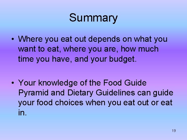 Summary • Where you eat out depends on what you want to eat, where