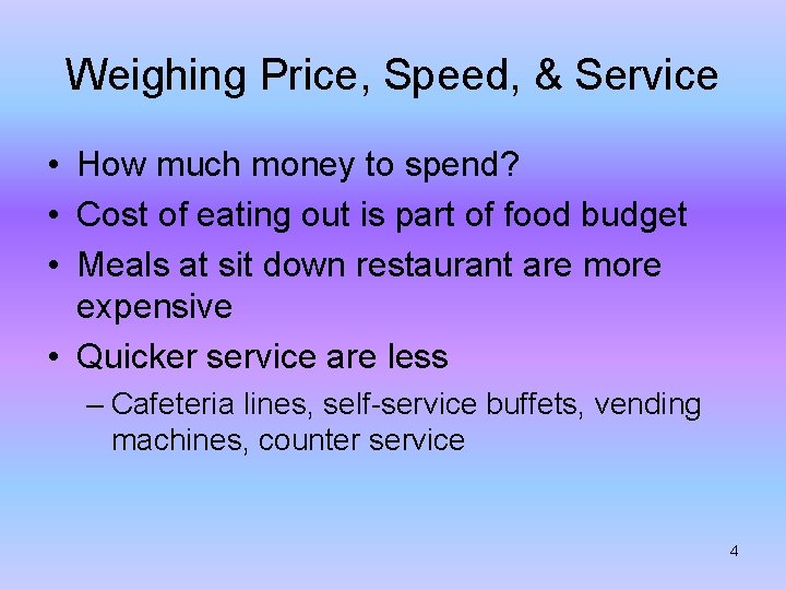 Weighing Price, Speed, & Service • How much money to spend? • Cost of