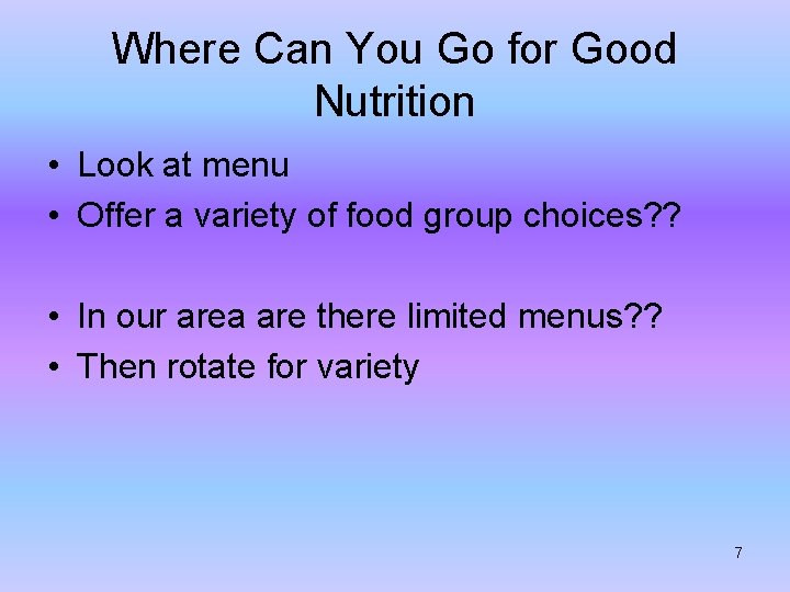 Where Can You Go for Good Nutrition • Look at menu • Offer a