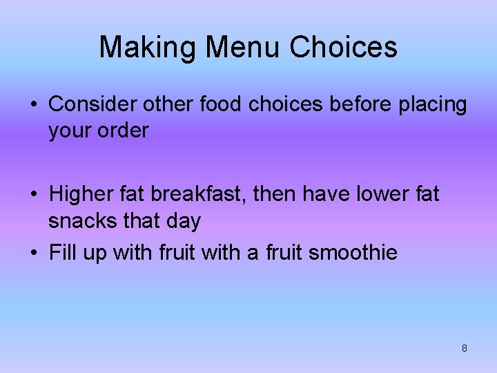 Making Menu Choices • Consider other food choices before placing your order • Higher