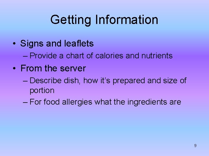 Getting Information • Signs and leaflets – Provide a chart of calories and nutrients
