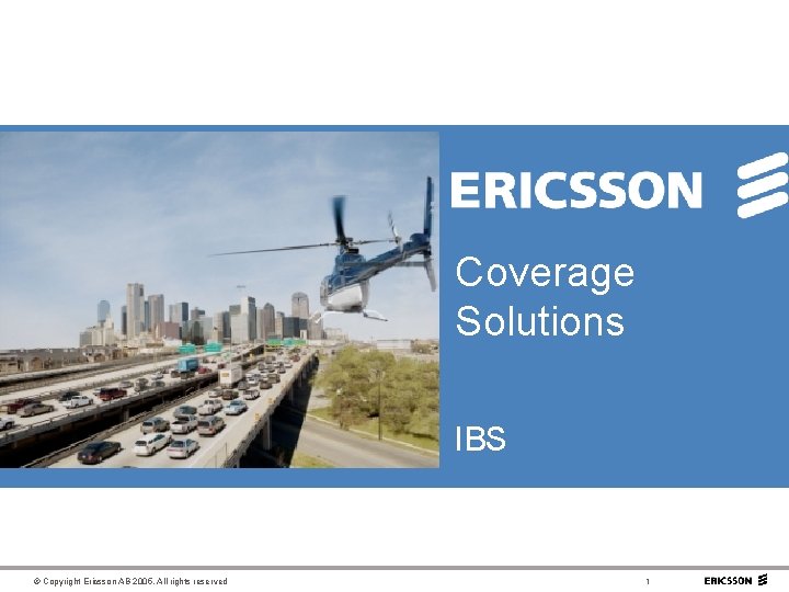Coverage Solutions IBS © Copyright Ericsson AB 2005. All rights reserved 1 