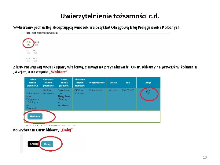 Uwierzytelnienie tożsamości c. d. Wybieramy jednostkę akceptującą wniosek, na przykład Okręgową Izbę Pielęgniarek i