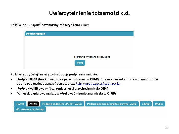 Uwierzytelnienie tożsamości c. d. Po kliknięciu „Zapisz” powinniśmy zobaczyć komunikat: Po kliknięciu „Dalej” należy