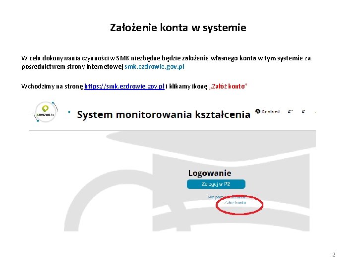 Założenie konta w systemie W celu dokonywania czynności w SMK niezbędne będzie założenie własnego