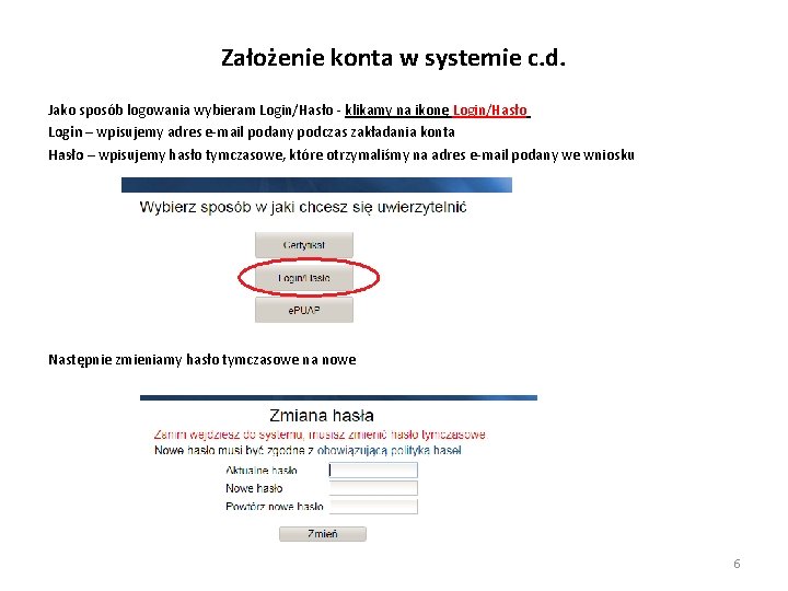 Założenie konta w systemie c. d. Jako sposób logowania wybieram Login/Hasło - klikamy na