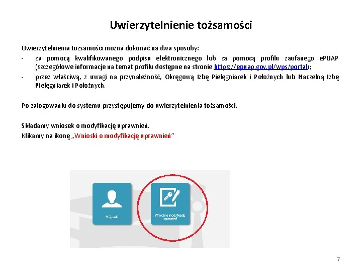 Uwierzytelnienie tożsamości Uwierzytelnienia tożsamości można dokonać na dwa sposoby: za pomocą kwalifikowanego podpisu elektronicznego