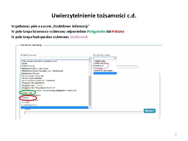 Uwierzytelnienie tożsamości c. d. Wypełniamy pole o nazwie „Dodatkowe informacje” W polu Grupa biznesowa