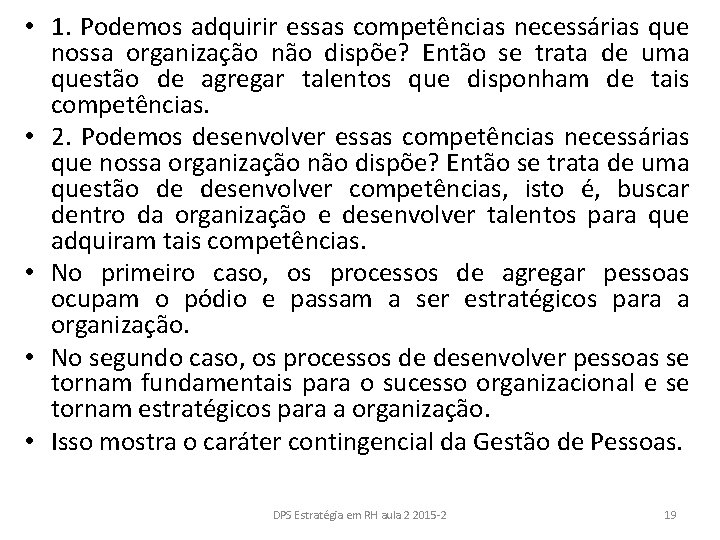  • 1. Podemos adquirir essas competências necessárias que nossa organização não dispõe? Então