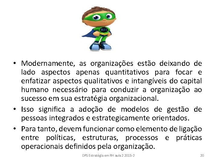 • Modernamente, as organizações estão deixando de lado aspectos apenas quantitativos para focar • Modernamente, as organizações estão deixando de lado aspectos apenas quantitativos para focar