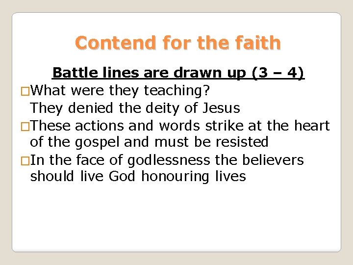 Contend for the faith Battle lines are drawn up (3 – 4) �What were
