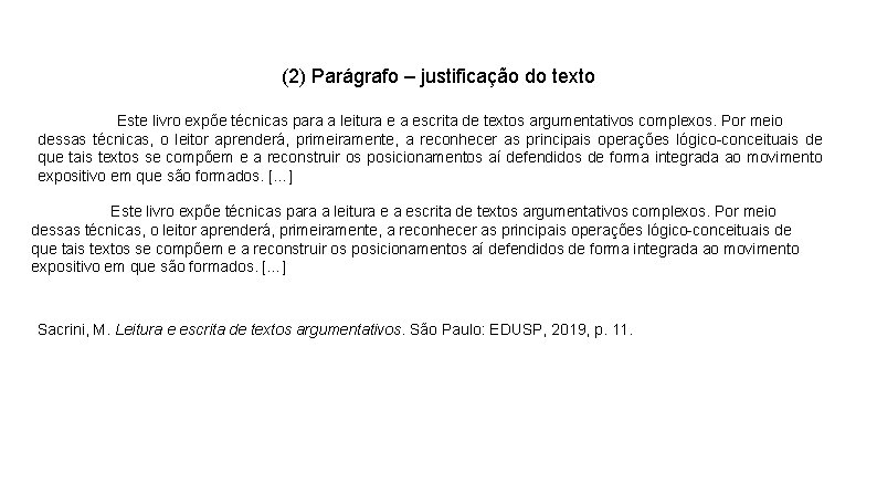 (2) Parágrafo – justificação do texto Este livro expõe técnicas para a leitura e