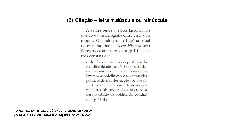 (3) Citação – letra maiúscula ou minúscula David, A. (2016). “Impasse teórico da historiografia