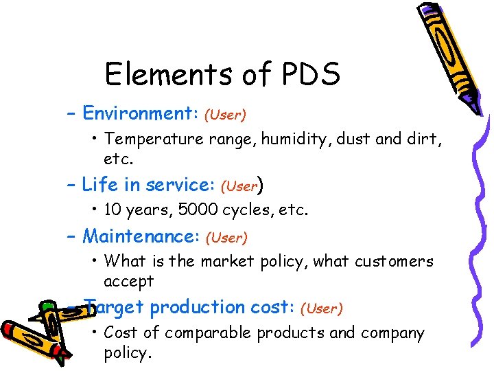 Elements of PDS – Environment: (User) • Temperature range, humidity, dust and dirt, etc.