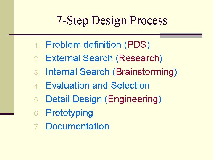 7 -Step Design Process 1. 2. 3. 4. 5. 6. 7. Problem definition (PDS)