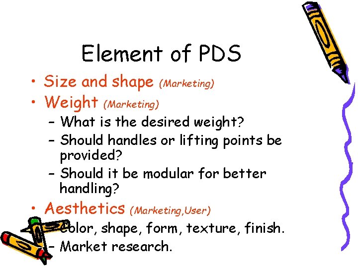 Element of PDS • Size and shape (Marketing) • Weight (Marketing) – What is