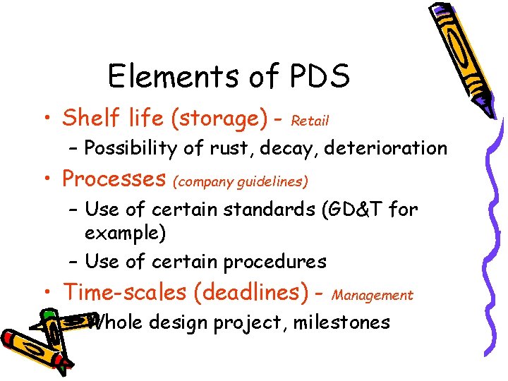 Elements of PDS • Shelf life (storage) - Retail – Possibility of rust, decay,