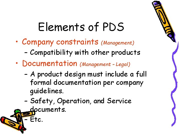 Elements of PDS • Company constraints (Management) – Compatibility with other products • Documentation