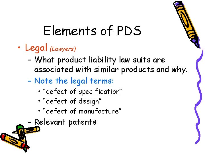 Elements of PDS • Legal (Lawyers) – What product liability law suits are associated