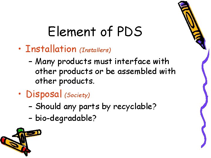 Element of PDS • Installation (Installers) – Many products must interface with other products