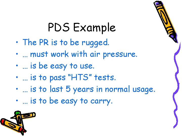 PDS Example • • • The PR is to be rugged. … must work
