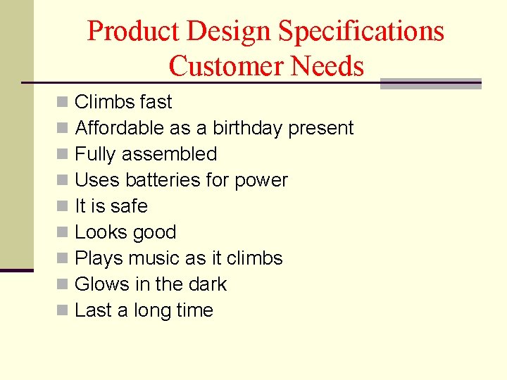 Product Design Specifications Customer Needs n n n n n Climbs fast Affordable as