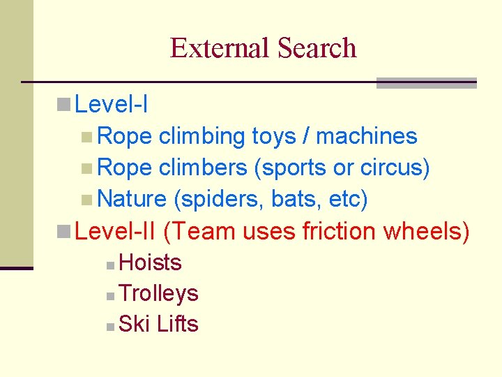 External Search n Level-I n Rope climbing toys / machines n Rope climbers (sports