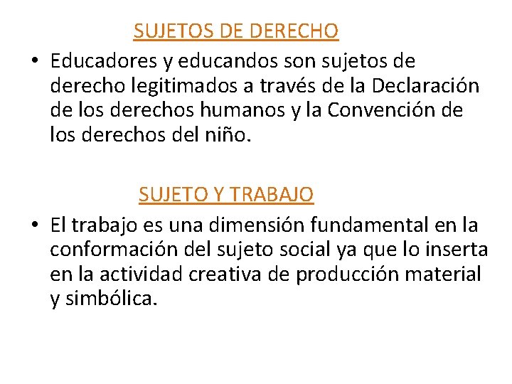 SUJETOS DE DERECHO • Educadores y educandos son sujetos de derecho legitimados a través SUJETOS DE DERECHO • Educadores y educandos son sujetos de derecho legitimados a través