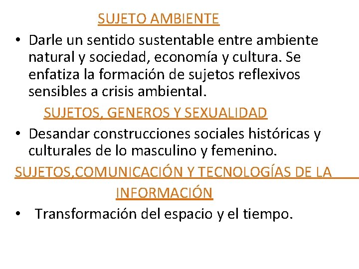 SUJETO AMBIENTE • Darle un sentido sustentable entre ambiente natural y sociedad, economía y SUJETO AMBIENTE • Darle un sentido sustentable entre ambiente natural y sociedad, economía y