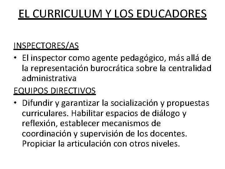 EL CURRICULUM Y LOS EDUCADORES INSPECTORES/AS • El inspector como agente pedagógico, más allá EL CURRICULUM Y LOS EDUCADORES INSPECTORES/AS • El inspector como agente pedagógico, más allá
