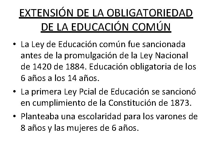 EXTENSIÓN DE LA OBLIGATORIEDAD DE LA EDUCACIÓN COMÚN • La Ley de Educación común EXTENSIÓN DE LA OBLIGATORIEDAD DE LA EDUCACIÓN COMÚN • La Ley de Educación común