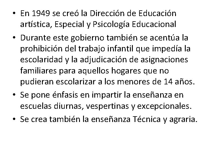 • En 1949 se creó la Dirección de Educación artística, Especial y Psicología • En 1949 se creó la Dirección de Educación artística, Especial y Psicología
