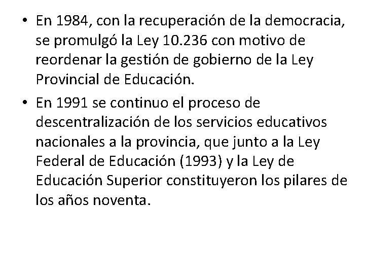 • En 1984, con la recuperación de la democracia, se promulgó la Ley • En 1984, con la recuperación de la democracia, se promulgó la Ley