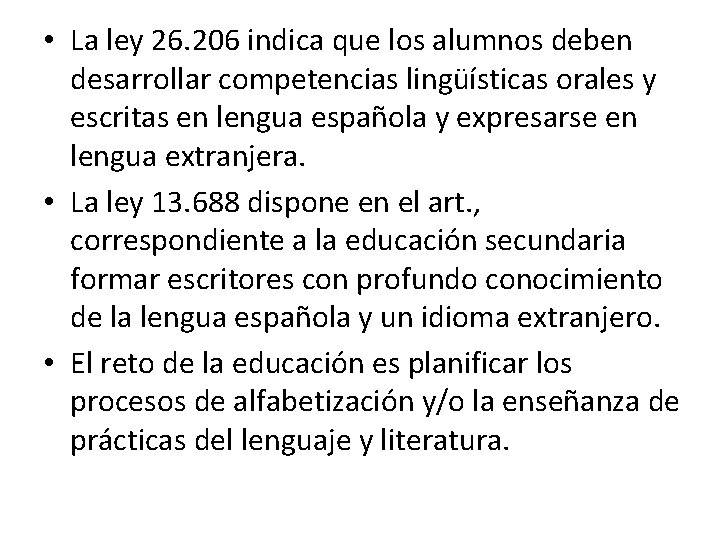 • La ley 26. 206 indica que los alumnos deben desarrollar competencias lingüísticas • La ley 26. 206 indica que los alumnos deben desarrollar competencias lingüísticas