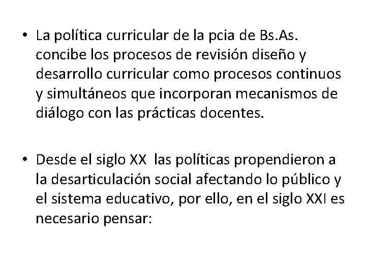 • La política curricular de la pcia de Bs. As. concibe los procesos • La política curricular de la pcia de Bs. As. concibe los procesos