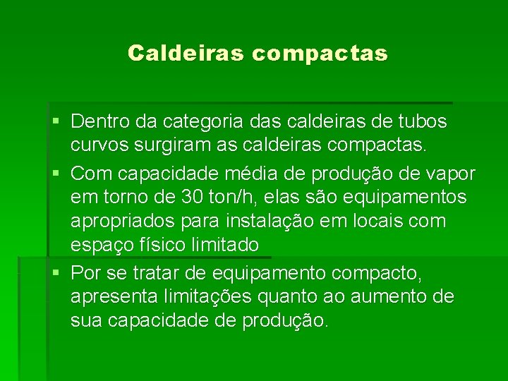 Caldeiras compactas § Dentro da categoria das caldeiras de tubos curvos surgiram as caldeiras